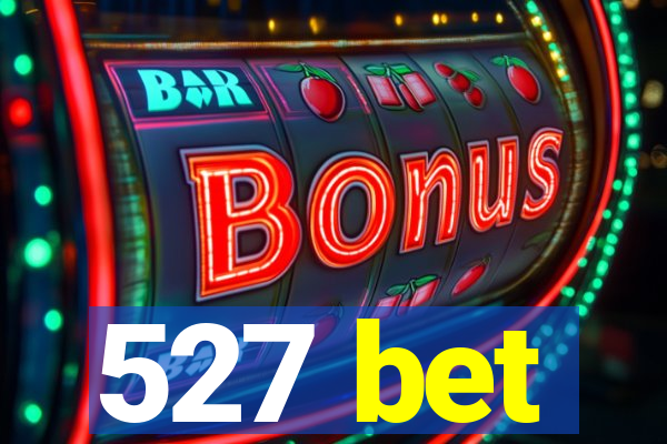 527 bet